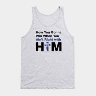 How You Gonna Win When You Ain't Right With Him (Black) - Hip Hop Inspired Tank Top